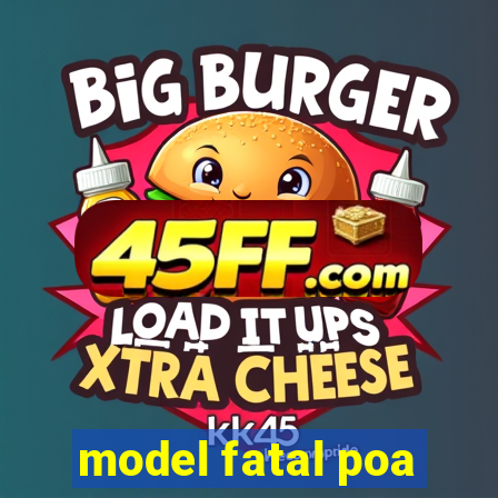 model fatal poa
